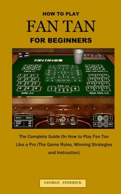 The Ultimate Guide to Fan-Tan: Rules, Strategies, and Winning Tips